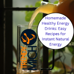 Homemade Healthy Energy Drinks: Easy Recipes for Instant Natural Energy