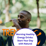 Morning Healthy Energy Drinks: Start Your Day with Natural Energy and Focus