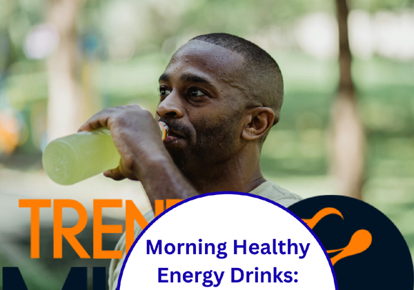 Morning Healthy Energy Drinks: Start Your Day with Natural Energy and Focus