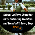 School Uniform Shoes for Girls: Balancing Tradition and Trend with Every Step