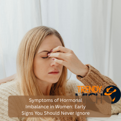 Symptoms of Hormonal Imbalance in Women: Early Signs You Should Never Ignore
