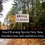 Travel Warning Tips for First-Time Travelers: Stay Safe and Stress-Free