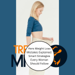 Hers Weight Loss Mistakes Explained: Smart Strategies Every Woman Should Follow