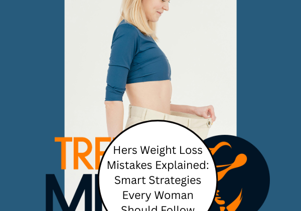 Hers Weight Loss Mistakes Explained: Smart Strategies Every Woman Should Follow