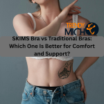 SKIMS Bra vs Traditional Bras: Which One Is Better for Comfort and Support?